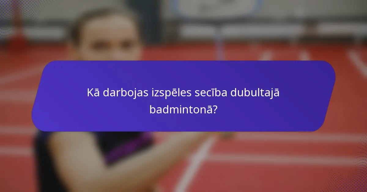 Kā darbojas izspēles secība dubultajā badmintonā?