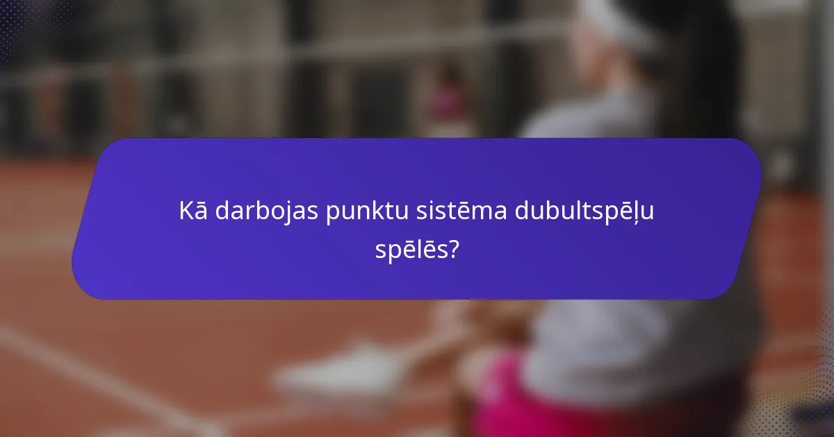 Kā darbojas punktu sistēma dubultspēļu spēlēs?