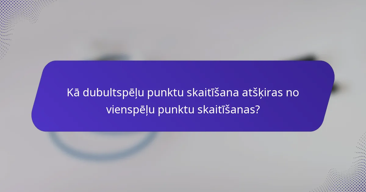 Kā dubultspēļu punktu skaitīšana atšķiras no vienspēļu punktu skaitīšanas?