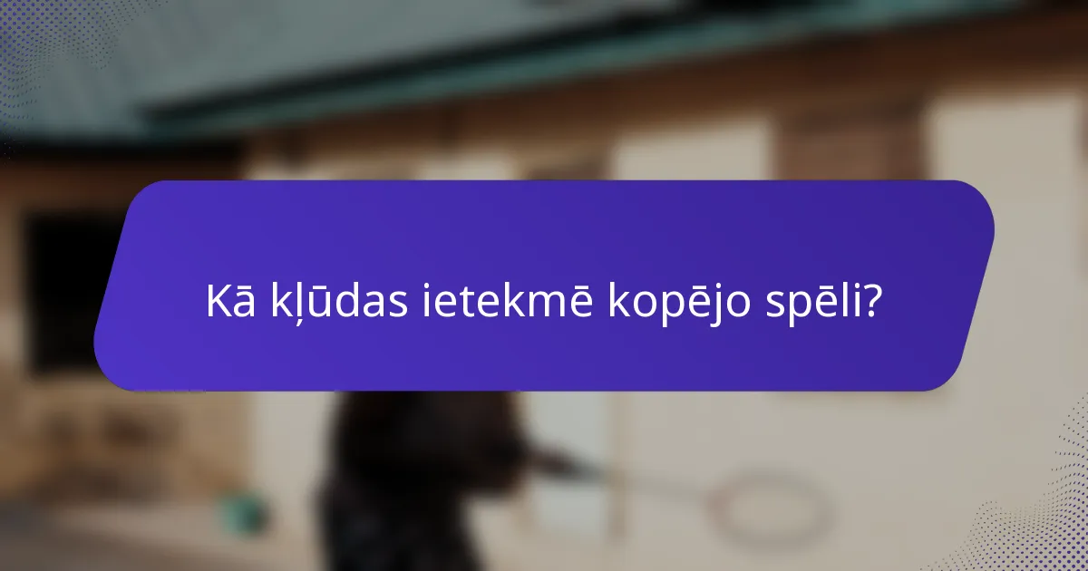 Kā kļūdas ietekmē kopējo spēli?