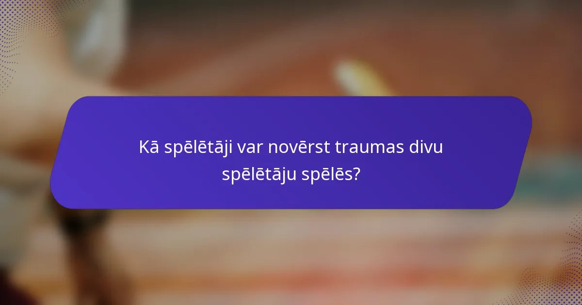 Kā spēlētāji var novērst traumas divu spēlētāju spēlēs?