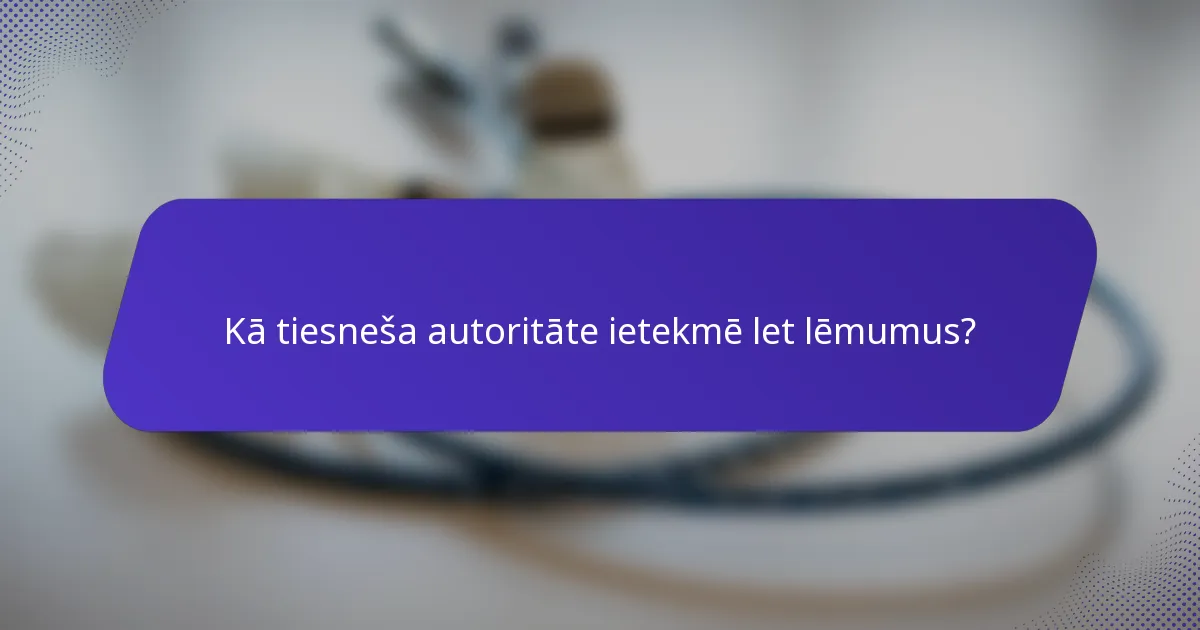 Kā tiesneša autoritāte ietekmē let lēmumus?
