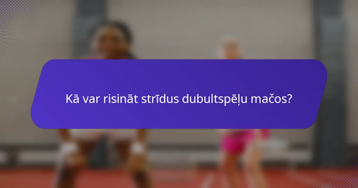 Kā var risināt strīdus dubultspēļu mačos?