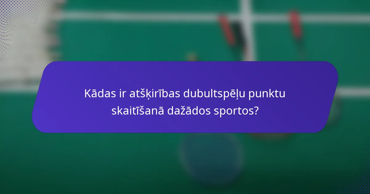 Kādas ir atšķirības dubultspēļu punktu skaitīšanā dažādos sportos?