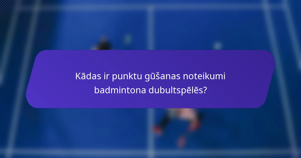 Kādas ir punktu gūšanas noteikumi badmintona dubultspēlēs?
