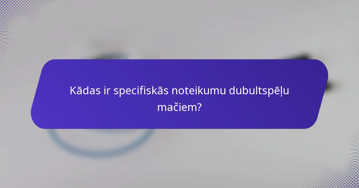 Kādas ir specifiskās noteikumu dubultspēļu mačiem?