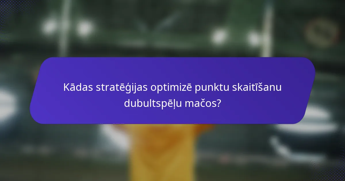 Kādas stratēģijas optimizē punktu skaitīšanu dubultspēļu mačos?