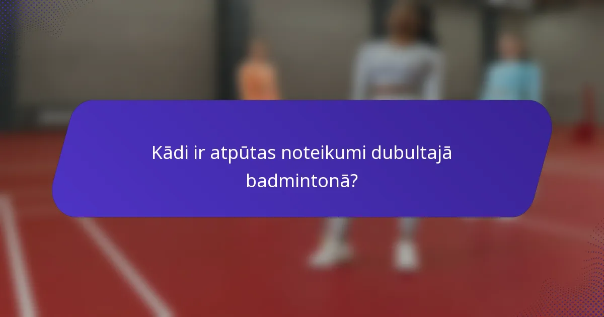 Kādi ir atpūtas noteikumi dubultajā badmintonā?