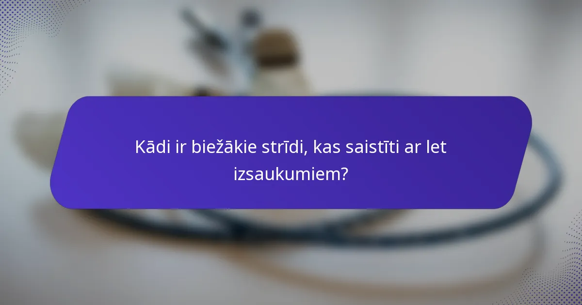 Kādi ir biežākie strīdi, kas saistīti ar let izsaukumiem?