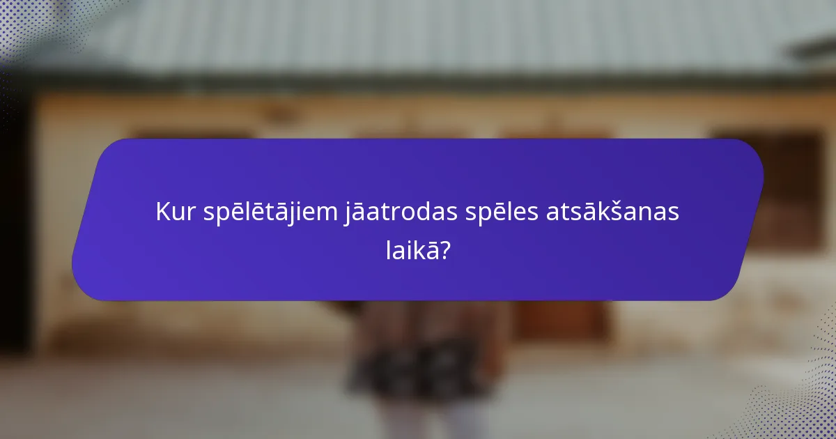 Kur spēlētājiem jāatrodas spēles atsākšanas laikā?